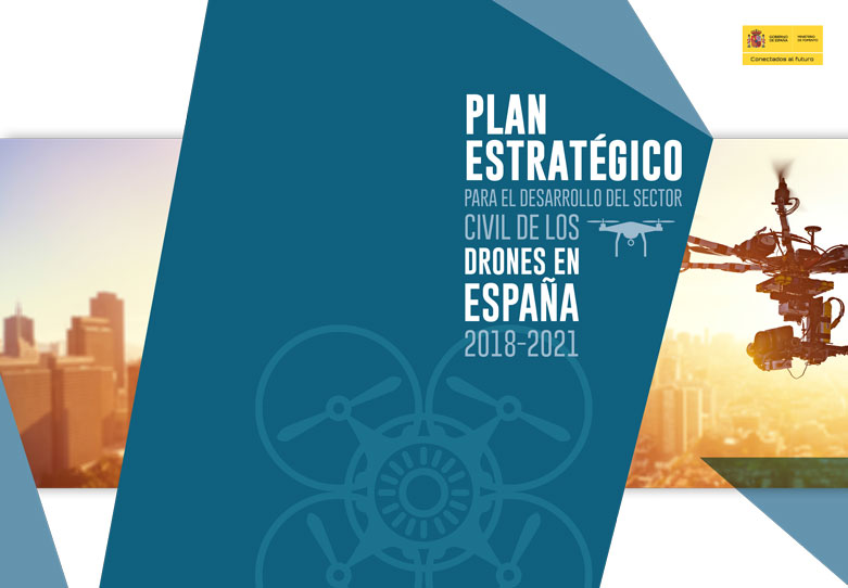 ¿Conoces ya el plan estratégico para el desarrollo del sector civil de drones 2018-2021?